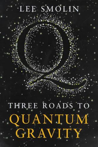 Three Roads to Quantum Gravity