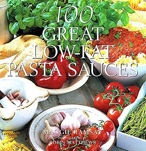 100 Great Low-fat Pasta Sauces