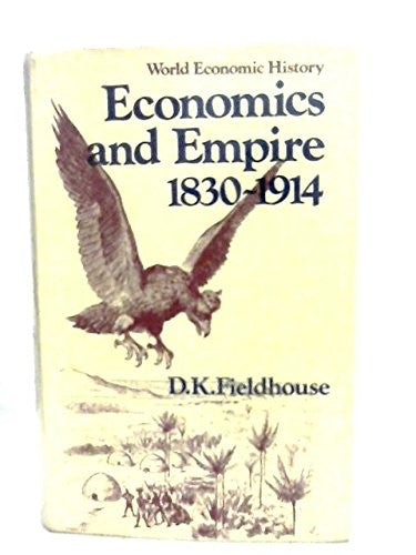 Economics and empire, 1830-1914 (World economic history)