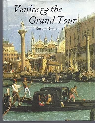 Venice and the Grand Tour, 1670-1830