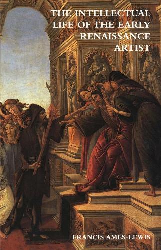 The Intellectual Life of the Early Renaissance Artist