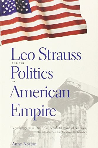 Leo Strauss and the Politics of American Empire