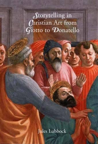 Storytelling in Christian Art from Giotto to Donatello
