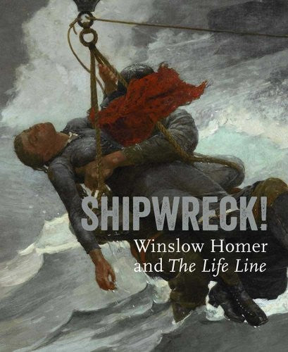 Shipwreck! Winslow Homer and "The Life Line"