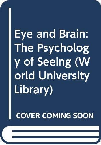 Eye and Brain: The Psychology of Seeing (World University Library)