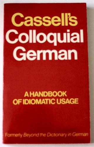 Cassell's Colloquial German: A Handbook of Idiomatic Usage