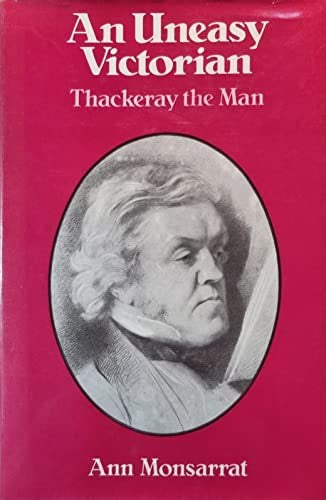 An uneasy Victorian: Thackeray the man, 1811-1863
