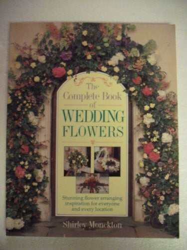 The Complete Book of Wedding Flowers