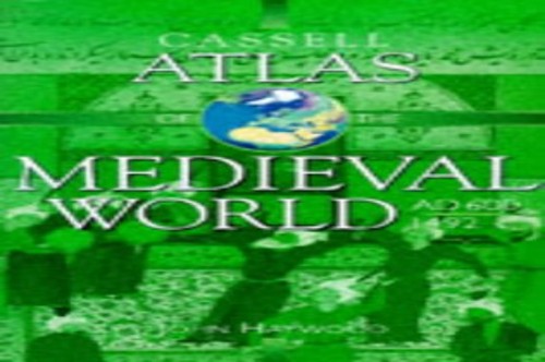 Cassell Atlas of the Medieval World, AD 600-1492