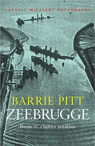 Zeebrugge: Eleven Vcs Before Breakfast (Cassell Military Paperbacks)