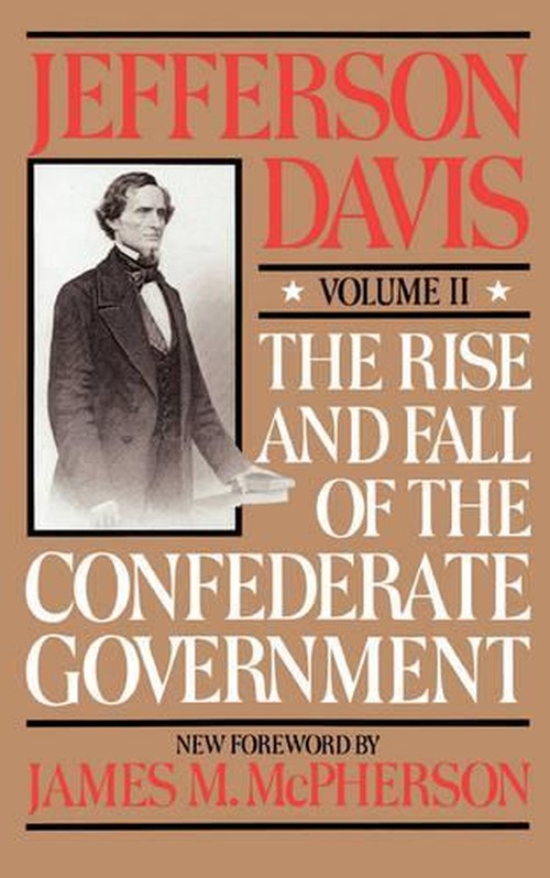 The Rise And Fall Of The Confederate Government