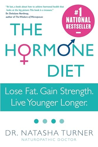 The Hormone Diet: Lose Fat. Gain Strength. Live Younger Longer.