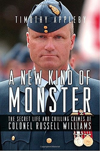 A NEW KIND OF MONSTER: SECRET LIFE AND CHILLING CRIMES OF COLONEL RUSSELL WILLIAMS