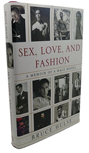 Sex, Love, And Fashion: A Memoir of a Male Model