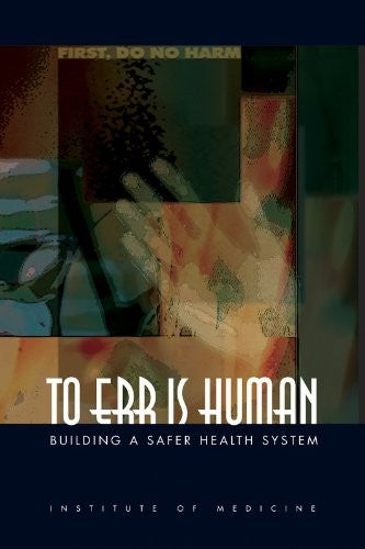 To Err is Human: Building a Safer Health System