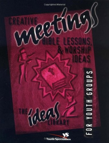 Creative Meetings, Bible Lessons and Worship Ideas