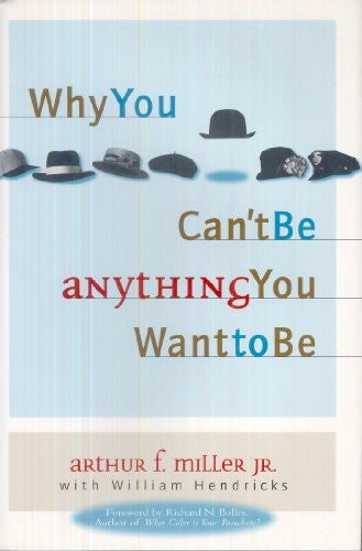 Why You Can't be Anything You Want to be