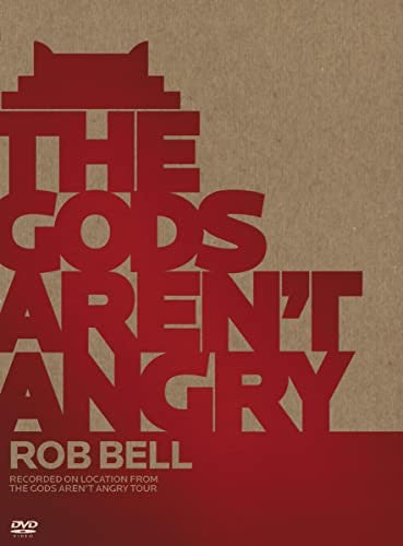 The Gods Aren't Angry--Rob Bell