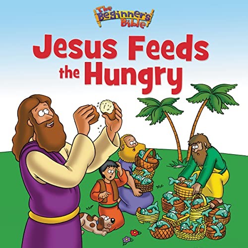The Beginner's Bible Jesus Feeds the Hungry