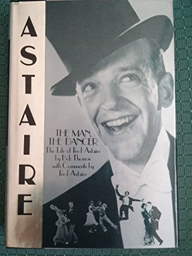 Astaire: the Man, the Dancer