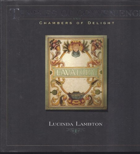 Temples of Convenience and Chambers of Delight