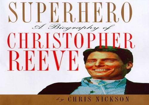 Superhero: a Biography of Christopher Reeve