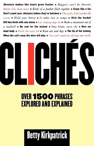 Cliches: over 1500 Phrases Explored and Explained