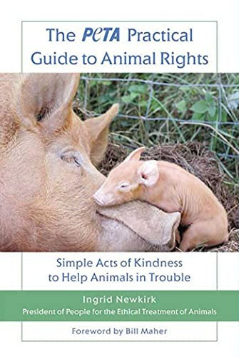 The Peta Practical Guide to Animal Rights