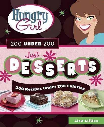 Hungry Girl 200 Under 200 Just Desserts