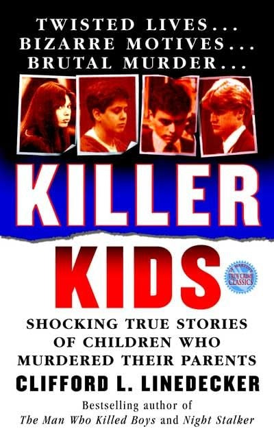 Killer Kids: Shocking True Stories of Children Who Murdered Their Parents