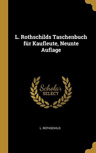 L. Rothschilds Taschenbuch fur Kaufleute, Neunte Auflage