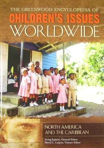 The Greenwood Encyclopedia of Children's Issues Worldwide