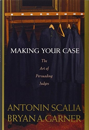 Scalia and Garner's Making Your Case: