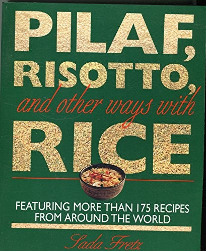 Pilaf, Risotto and Other Ways with Rice