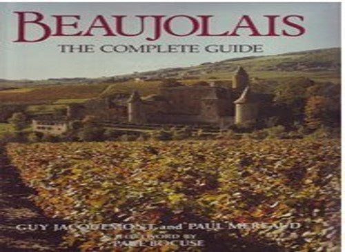 Beaujolais, the Complete Guide