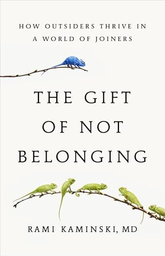 The Gift of Not Belonging