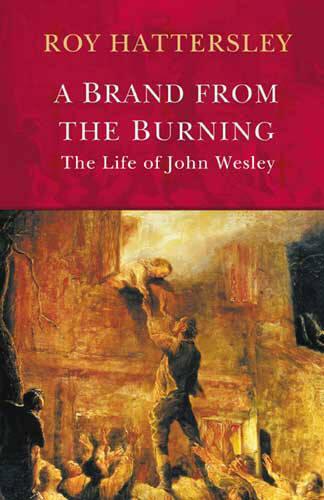 John Wesley: A Brand From The Burning
