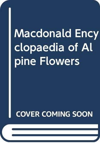 Macdonald Encyclopaedia of Alpine Flowers