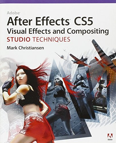 Adobe After Effects CS5 Visual Effects and Compositing Studio Techniques