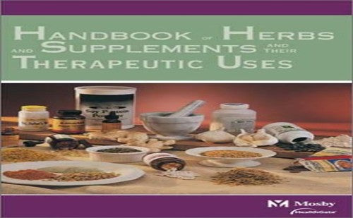 Mosby's Handbook of Herbs and Supplements and Their Therapeutic Uses