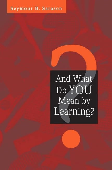 And What Do YOU Mean by Learning?