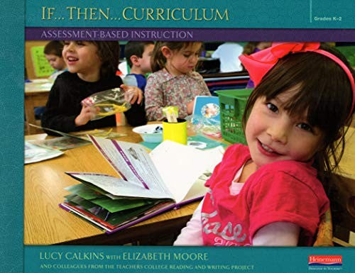 If...Then...Curriculum: Assessment-Based Instruction, Grades K-2, Units of Study for Teaching Reading