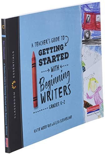 A Teacher's Guide to Getting Started with Beginning Writers (Classroom Essentials)