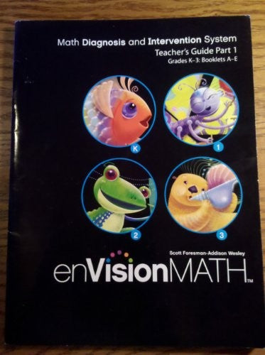 EnVision Math Math Diagnosis and Intervention System Teacher's Guide Part 1 Grades k-3, Booklets A-E