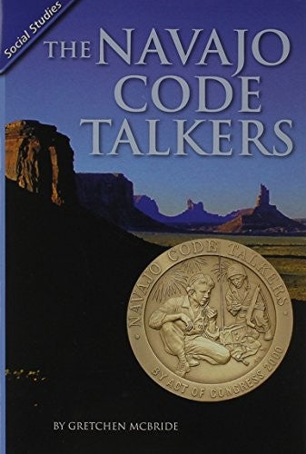 Reading 2011 Leveled Reader Grade 4.4.4 Advanced: The Navajo Code Talkers