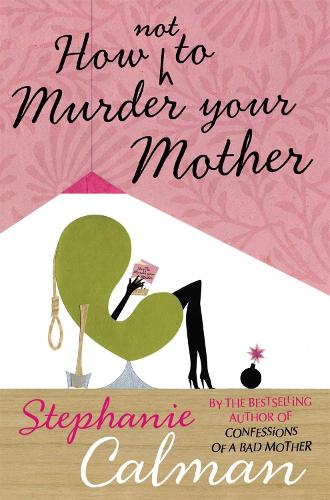 How Not to Murder Your Mother
