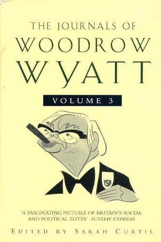 The Journals of Woodrow Wyatt Vol 3