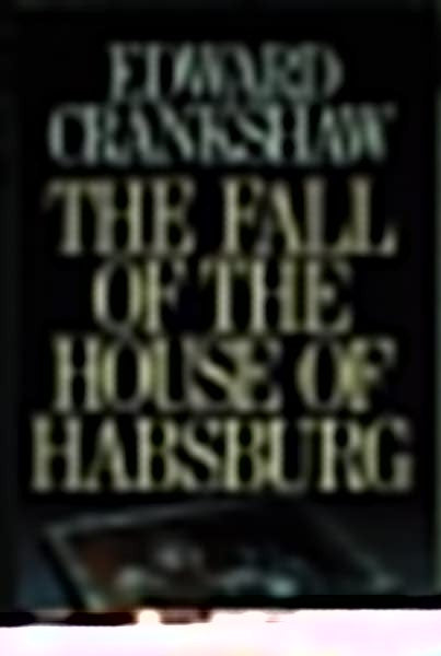 The Fall of the House of Hapsburg