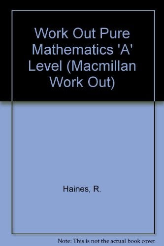 Work Out Pure Mathematics 'A' Level