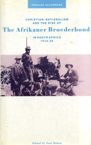 Christian Nationalism and the Rise of the Afrikaner Broederbond in South Africa, 1918-48